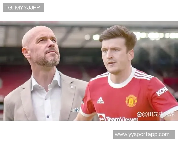 曼联防线迎来马奎尔复出助力球队重回正轨